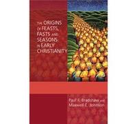 The Origins Of Feasts, Fasts And Seasons In Early Christianity (Paperback) Dr Paul F Bradshaw, Maxwell Johnson (Auteur)
