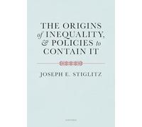 The Origins of Inequality, and Policies to Contain It