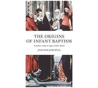 The Origins Of Infant Baptism