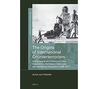 The Origins Of International Counterterrorism