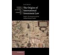 The Origins Of International Investment Law