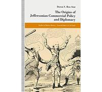 The Origins Of Jeffersonian Commercial Policy And Diplomacy