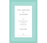 The Origins of Judaism: An Archaeological-Historical Reappraisal
