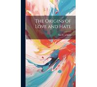 The Origins of Love and Hate