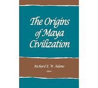 The Origins Of Maya Civilization