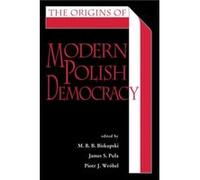 The Origins of Modern Polish Democracy