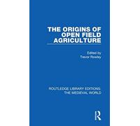 The Origins Of Open Field Agriculture