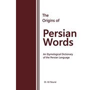 The Origins of Persian Words: An Etymological Dictionary of the Persian Language