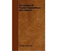 The Origins of Popular Superstitions and Customs Knowlson, T. Sharper (Auteur)