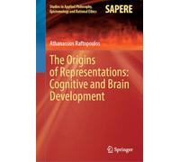 The Origins of Representations: Cognitive and Brain Development