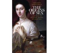 The Origins of Sex: A History of the First Sexual Revolution