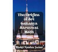 The Origins of Śrī Caitanya Sāraswat Maṭh: The History of Its Development and Construction
