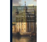 The Origins Of The British Colonial System, 1578-1660
