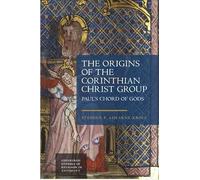 The Origins of the Corinthian Christ Group: Paul's Chord of Gods