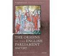 The Origins of the English Parliament 9241327 by Maddicott J. R. Emeritus Fellow and former Tutor in Medieval History Exeter College Oxford Paperback Book Maddicott J. R. Emeritus Fellow and former Tu
