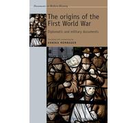 The Origins of the First World War: Diplomatic and Military Documents