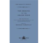 The Origins Of The Grand Tour / 1649-1663 / The Travels Of Robert Montagu, Lord Mandeville, William Hammond And Banaster Maynard