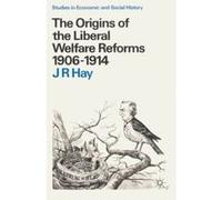 The Origins of the Liberal Welfare Reforms 1906-1914 (Studies in Economic and Social History) Unknown (Auteur)