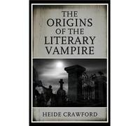 The Origins Of The Literary Vampire