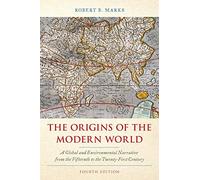 The Origins of the Modern World: A Global and Environmental Narrative from the Fifteenth to the Twenty-First Century