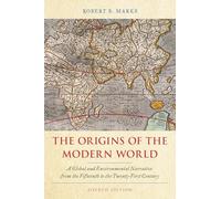 The Origins of the Modern World: A Global and Environmental Narrative from the Fifteenth to the Twenty-First Century