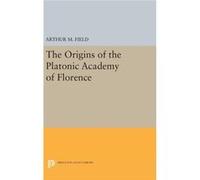 The Origins Of The Platonic Academy Of Arthur M Field, (Auteur)