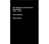 The Origins of the Russian Revolution 18611917 by Alan Wood Wood, Alan (Auteur)