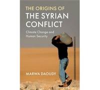 The Origins of the Syrian Conflict by Daoudy & Marwa Georgetown University & Washington DC Daoudy Marwa Georgetown University Washington DC (Auteur)