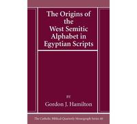 The Origins Of The West Semitic Alphabet In Egyptian Scripts