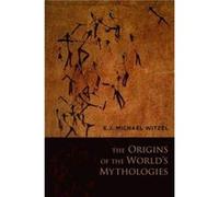 The Origins of the Worlds Mythologies by Witzel E.J. Michael Wales Professor of Sanskrit Wales Professor of Sanskrit Harvard University Paperback Book Witzel E.J. Michael Wales Professor of Sanskrit W