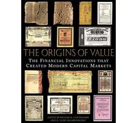 The Origins of Value: The Financial Innovations that Created Modern Capital Markets
