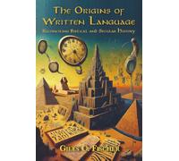 The Origins of Written Language: Reconciling Biblical and Secular History