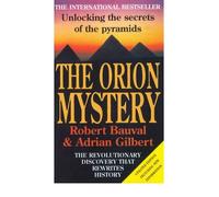 [The Orion Mystery: Unlocking the Secrets of the Pyramids] [by: Bauval Robert]