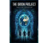 The Orion Project: Tales of Creation