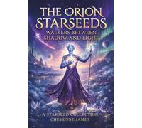 The Orion Starseeds: Walkers Between Shadow & Light