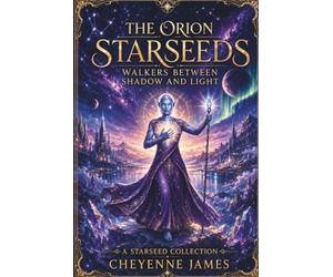 The Orion Starseeds: Walkers Between Shadow & Light