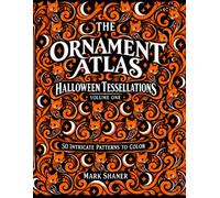 The Ornament Atlas: Halloween Tessellations - Volume One: 50 Intricate Patterns to Color