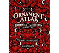 The Ornament Atlas: Halloween Tessellations - Volume Two: 50 Intricate Patterns to Color