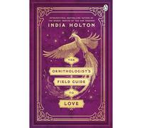 The Ornithologist's Field Guide To Love