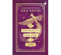The Ornithologist's Field Guide to Love: Love's Academic Series Book 1