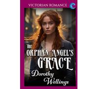The Orphan Angel's Grace: Victorian Romance