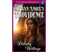 The Orphan Angel's Providence: Victorian Romance