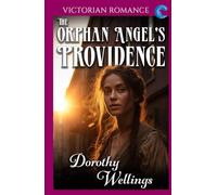 The Orphan Angel's Providence: Victorian Romance