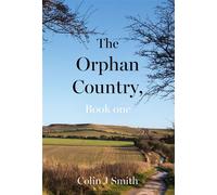 The Orphan Country, Book one - Colin J. Smith - Troubador Publishing - ebook (ePub) - Livre