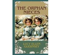 The Orphan Nieces: Or, Duty and Inclination