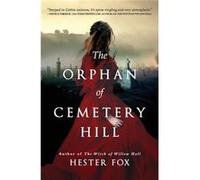 The Orphan of Cemetery Hill by Hester Fox Hester Fox (Auteur)