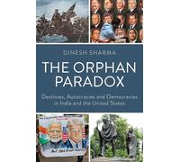 The Orphan Paradox: Destinies, Autocracies and Democracies in India and the United States