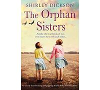 The Orphan Sisters: An utterly heartbreaking and gripping World War 2 historical novel