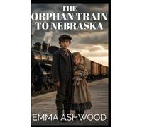 The Orphan Train To Nebraska