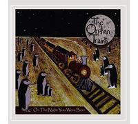The Orphan Trains - on The Night You Were Born